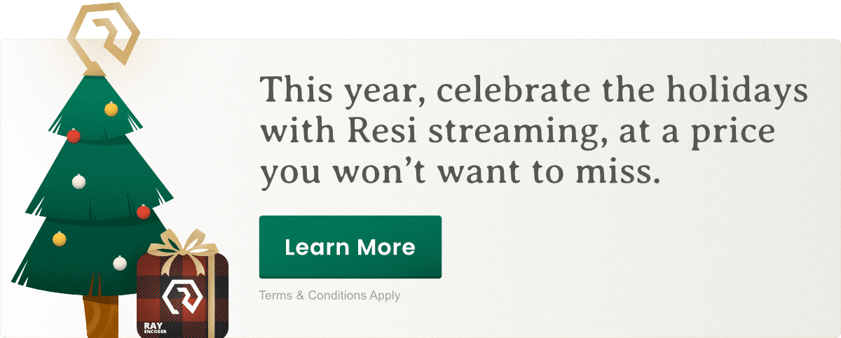 This year, celebrate the holidays with Resi streaming, at a price you won't want to miss.
