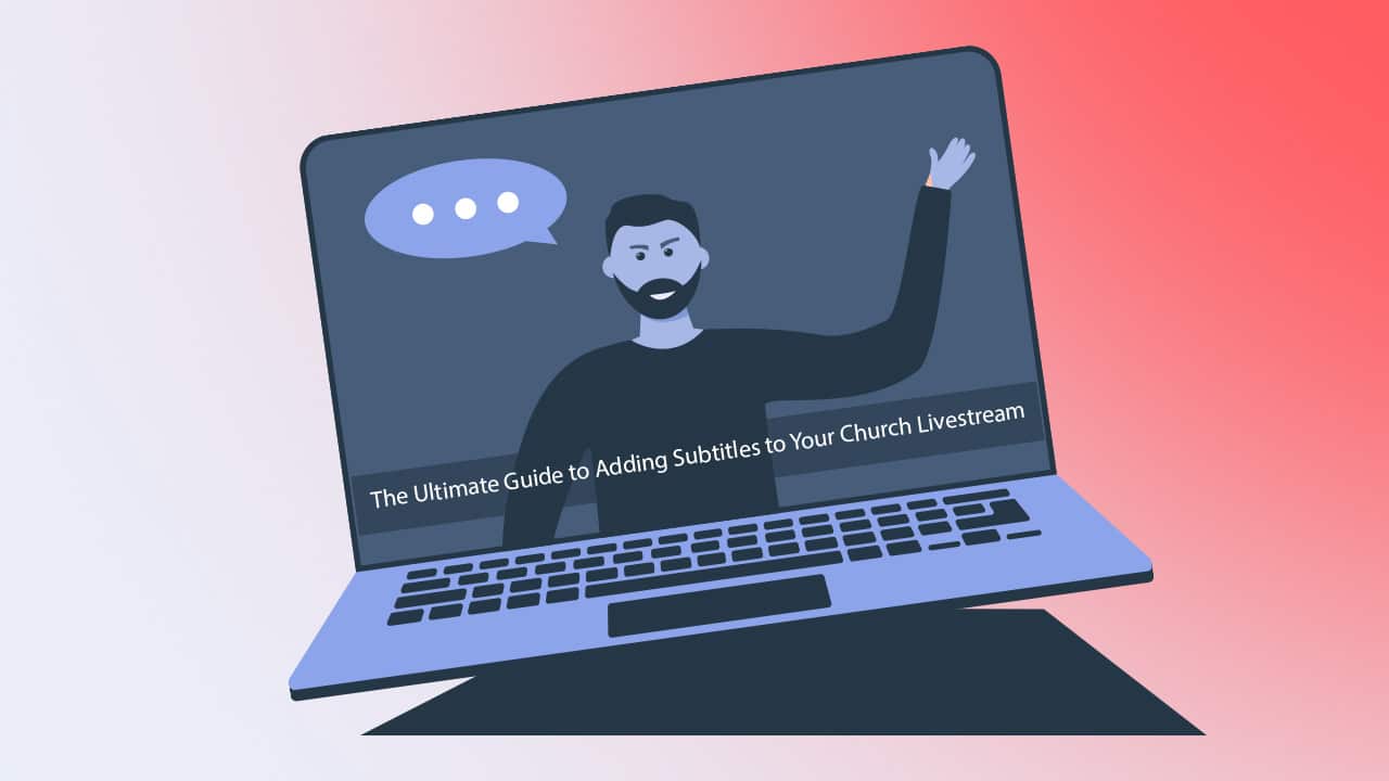 The ultimate guide to adding subtitles to your church livestream blog header
